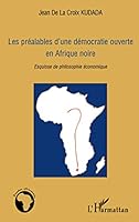 Les préalables d'une démocratie ouverte en Afrique noire : Esquisse de philosophie économique 2296037011 Book Cover