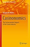 Casinonomics: The Socioeconomic Impacts of the Casino Industry (Management for Professionals)