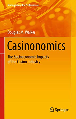 Casinonomics: The Socioeconomic Impacts of the Casino Industry (Management for Professionals)