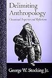 Delimiting Anthropology: Occasional Inquiries and Reflections