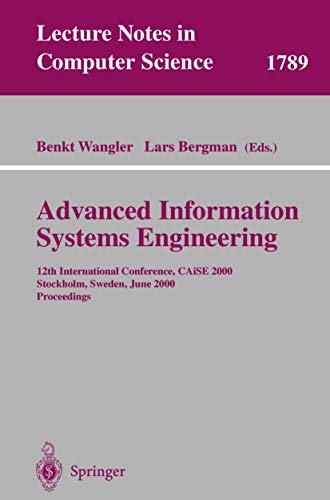 Advanced Information Systems Engineering: 12th International Conference, CAiSE 2000 Stockholm, Sweden, June 5–9, 2000 Proceedings (Lecture Notes in Computer Science, 1789)