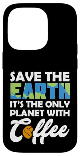Save Earth The Only Planet With Coffee Earth Day �X�}�z�P�[�X iPhone 14 Pro �p