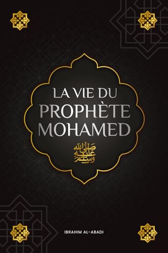 La vie du prophete Mohamed ﷺ: La Sîra du prophète Mohamed ﷺ (as-Sīra an-Nabawīya) - Les principaux événements de la vie de l'Envoyé d'Allah ﷺ (Collection - Livres islamiques)
