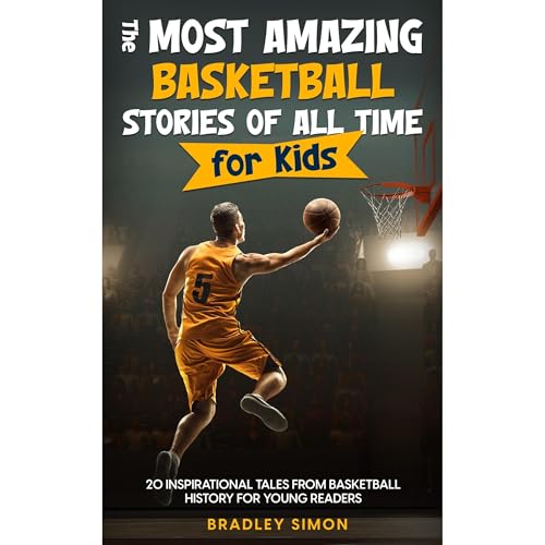 The Most Amazing Basketball Stories of All Time for Kids by Bradley Simon episode artwork
