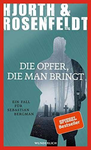Die Opfer, die man bringt: Ein Fall für Sebastian Bergman Die Opfer, die man bringt: Ein Fall für Sebastian Bergman
