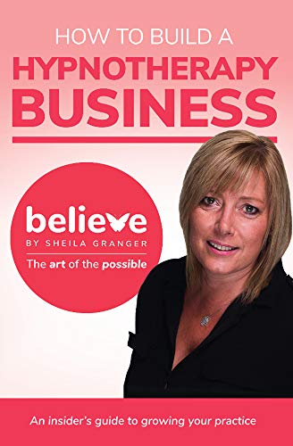 How to Build a Hypnotherapy Business: An insider’s guide to growing your practice