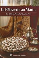La Patisserie au Maroc. les Delices d'Avant et d'Aujourd'Hui 9981805688 Book Cover