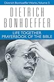 Life Together and Prayerbook of the Bible (Dietrich Bonhoeffer Works) (v. 5)
