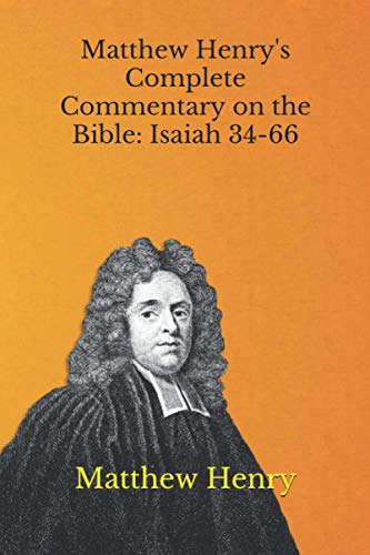 Matthew Henry's Complete Commentary on the Bible: Isaiah 34-66