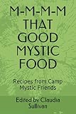 M-M-M-M THAT GOOD MYSTIC FOOD: Recipes from Camp Mystic Friends