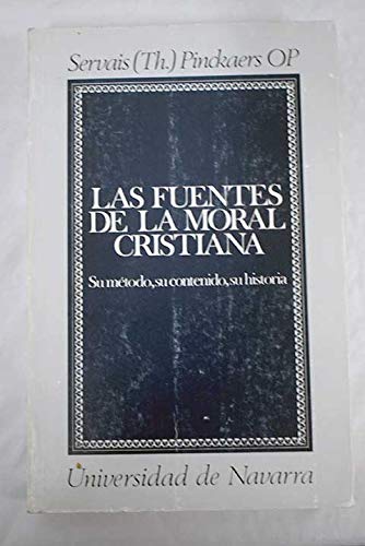 Las fuentes de la moral cristiana: su método, su contenido, su historia (Colección teológica)