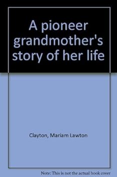 Hardcover A pioneer grandmother's story of her life Book