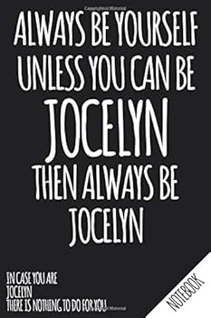 Always Be Yourself - Unless You Can Be JOCELYN Then Always Be Jocelyn - Notebook : Name Personalized Small Blank Dot Grid Notebook Journal for Women and Girls with Funny Quote - Dotted Pages to Write