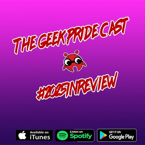 The Geek Pride Cast #2025inreview