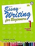 Essay Writing for Beginners 1, Integrated Writing w/Audio CD (Intermediate Level; Interactive Guide to Essay Writing; Ideal TOEFL iBT Practice)