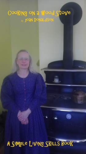 Cooking on a Wood Stove (Simple Living Skills Book 2)