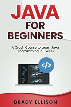 Java for Beginners: A Crash Course to Learn Java Programming in 1 Week ...