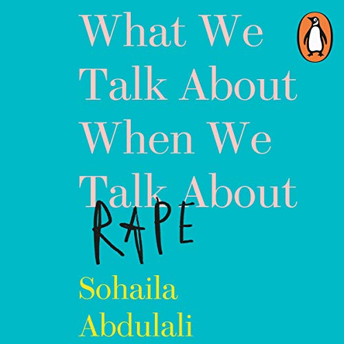 What We Talk About When We Talk About Rape by Sohaila Abdulali episode artwork