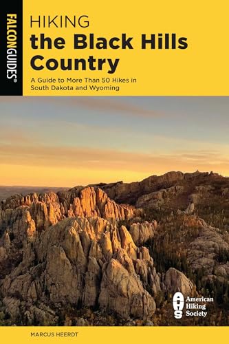 Hiking the Black Hills Country: A Guide To More Than 50 Hikes In South Dakota And Wyoming (State Hiking Guides Series)
