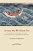 Across the Perilous Sea: Japanese Trade with China and Korea from the Seventh to the Sixteenth Centuries (Cornell East Asia Series)