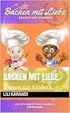  Backen mit Liebe: Backen mit Kindern