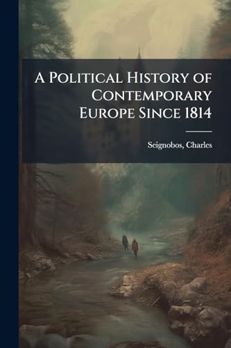 A Political History of Contemporary Europe Since 1814