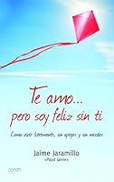 TE AMO PERO SOY FELIZ SIN TI.ZENITH. 840810392X Book Cover