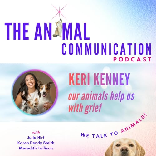 How Animals Help with Grief with Keri Kenney
