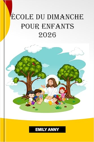 ÉCOLE DU DIMANCHE POUR ENFANTS 2026: 52 semaines de leçons bibliques inspirantes, d'activités amusantes et d'enseignements transformateurs pour renforcer la foi et la croissance des enfants.
