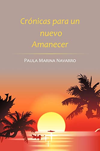 Crónicas para un nuevo Amanecer (Spanish Edition)
