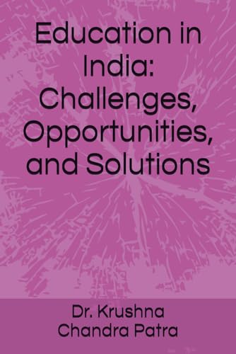 Education In India: Challenges, Opportunities, And Solutions