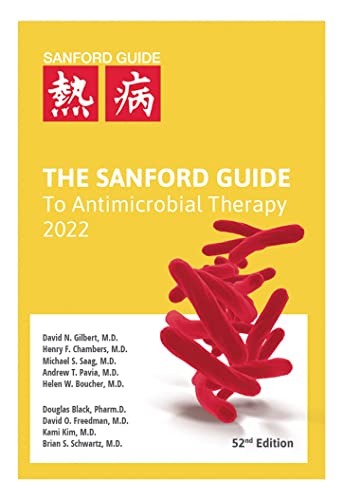 The Sanford Guide to Antimicrobial Therapy 2022: Gilbert, David N., M.D., Chambers, Henry F., M.D., Saag, Michael S., M.D., Pavia, Andrew T., M.D., Boucher, Helen W., M.d.