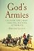 God's Armies: Crusade and Jihad: Origins, History, Aftermath