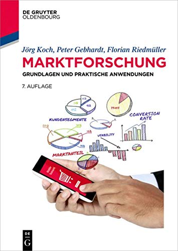 Marktforschung: Grundlagen und praktische Anwendungen (De Gruyter Studium) Marktforschung: Grundlagen und praktische Anwendungen (De Gruyter Studium)