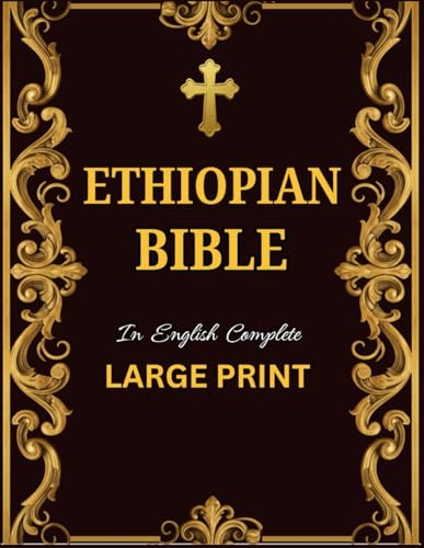 Ethiopian Bible in English Complete Large Print: A Collection of all Missing Scriptures Including Book of Enoch, Jubilees, Tobit, Judith, Meqabyan I-II-III and Many More