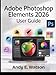 Produktbild ADOBE PHOTOSHOP ELEMENTS 2026 USER GUIDE: The Complete Step-by-Step Manual for Beginners and Experts to Master Every Aspect of Photo and Video Editing, Creative Design Projects.