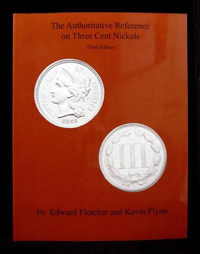 The Authoritative Reference on Three Cent Nickels      Paperback – January 1, 2009