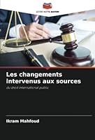 Les changements intervenus aux sources: du droit international public 6205284375 Book Cover