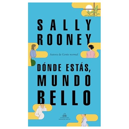 Dónde estás, mundo bello: La nueva novela de la aclamada autora de Gente normal