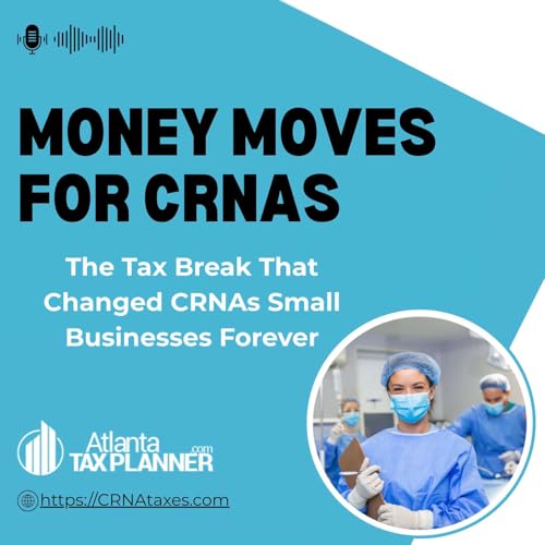 『The Tax Break That Changed CRNAs Small Businesses Forever』のカバーアート