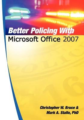 Better Policing with Microsoft Office 2007[BETTER POLICING W/MS OFFICE 20][Paperback]