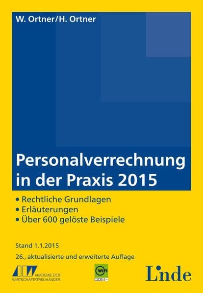 Personalverrechnung in der Praxis 2015: Rechtliche Grundlagen - Erläuterungen - Über 600 gelöste Beispiele
