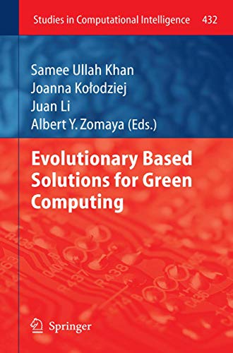 Evolutionary Based Solutions for Green Computing: 432 (Studies in Computational Intelligence) view 2
