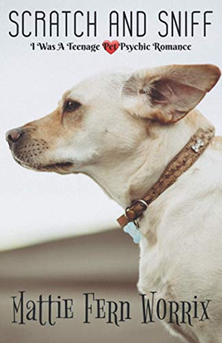 Scratch and Sniff (I Was A Teenage Pet Psychic Romance)