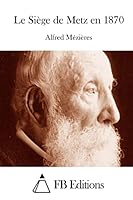 Le Si�ge de Metz en 1870 1511848243 Book Cover