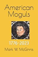 American Moguls: 1776-2023 B0BYR86GNX Book Cover