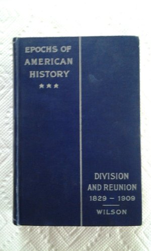 Division and reunion, 1829-1909, (Epochs of Ame... B00086MBZ8 Book Cover