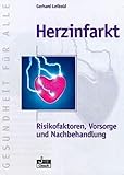 Herzinfarkt: Risikofaktoren, Vorsorge und Nachbehandlung (Gesundheit für Alle) - Gerhard Leibold 