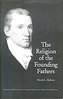 The Religion of the Founding Fathers 0976097907 Book Cover
