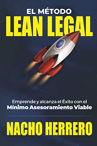 El Mtodo Lean Legal: Emprende y alcanza el xito con el Mnimo Asesoramiento Viable